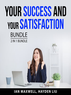 cover image of Your Success and Your Satisfaction Bundle, 2 in 1 Bundle